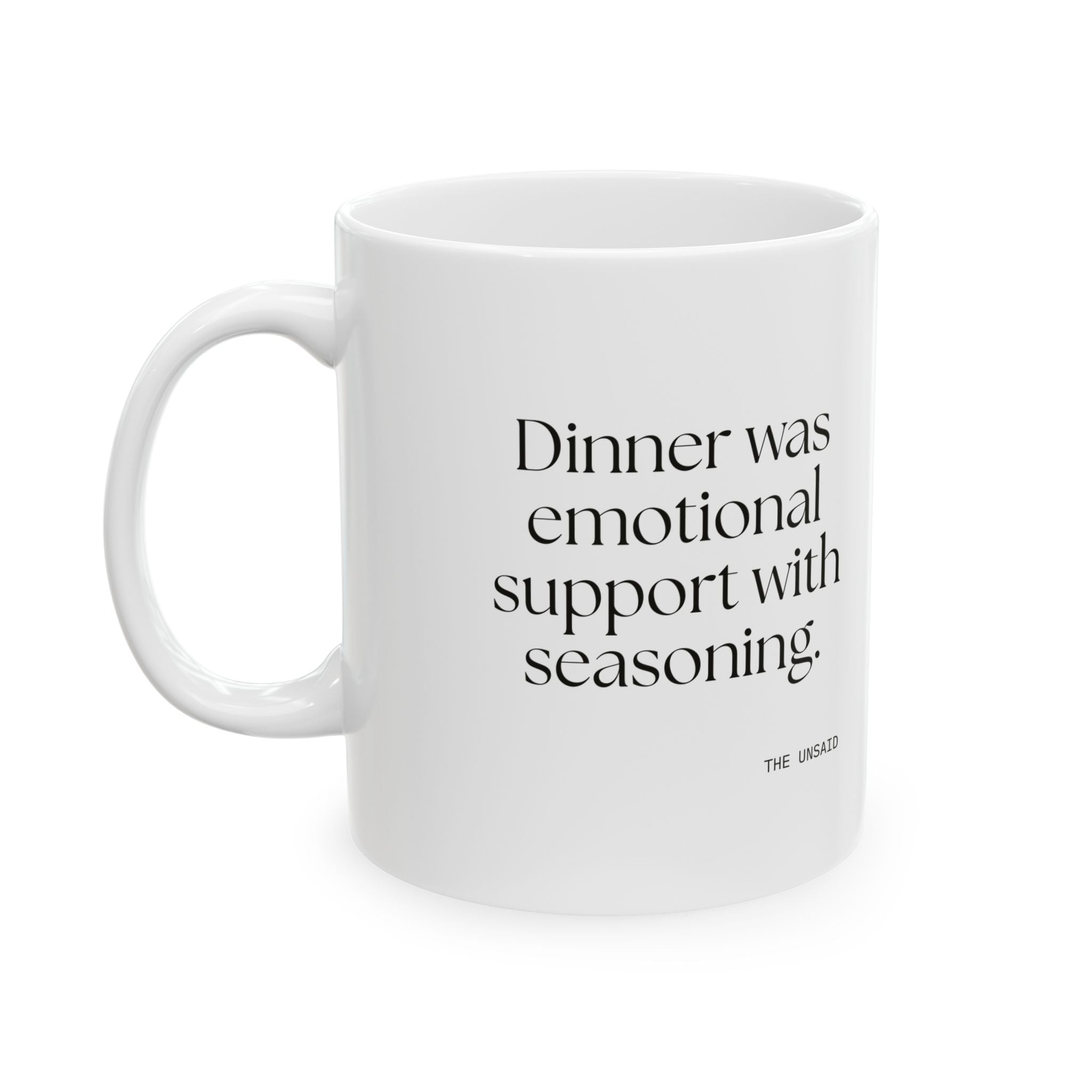 Dinner was emotional support with seasoning - Coffee Mug - Dry Humor