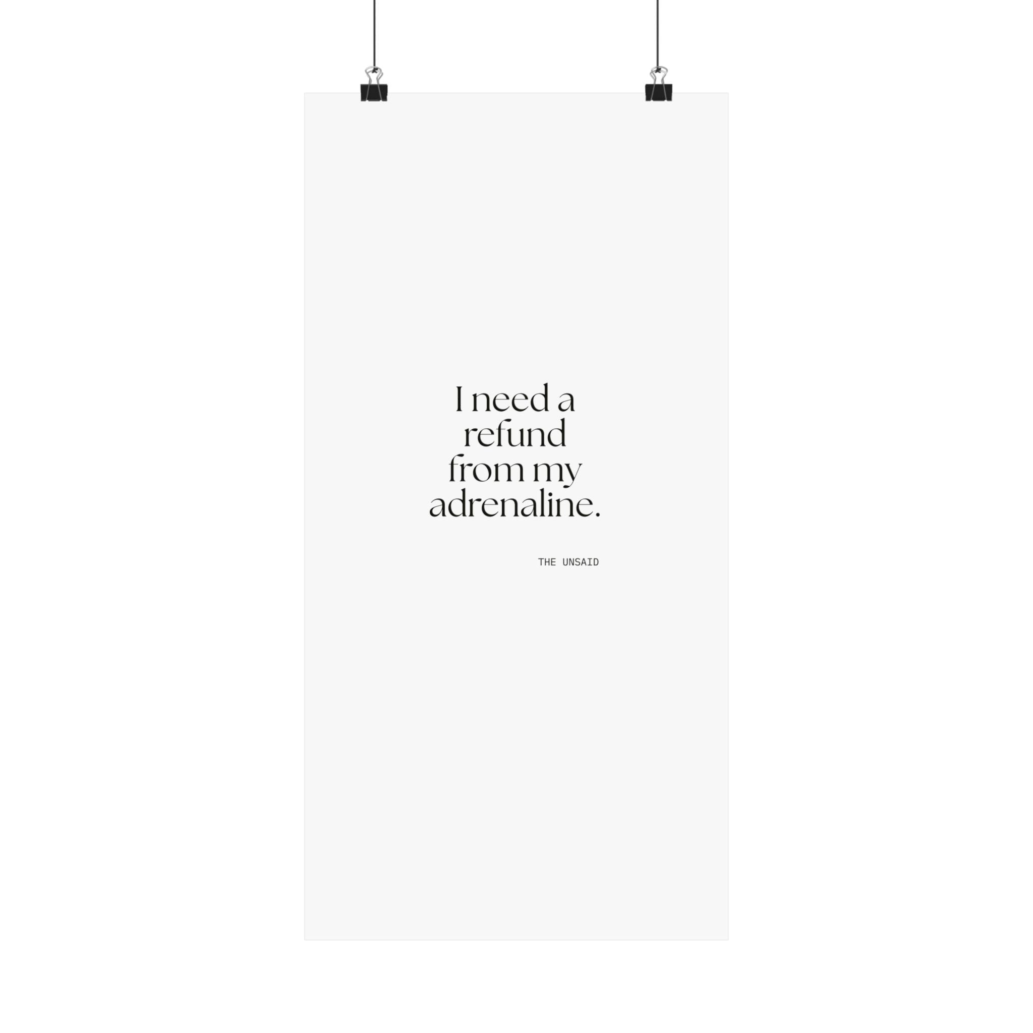 I need a refund from my adrenaline - Poster - For Quiet Minds