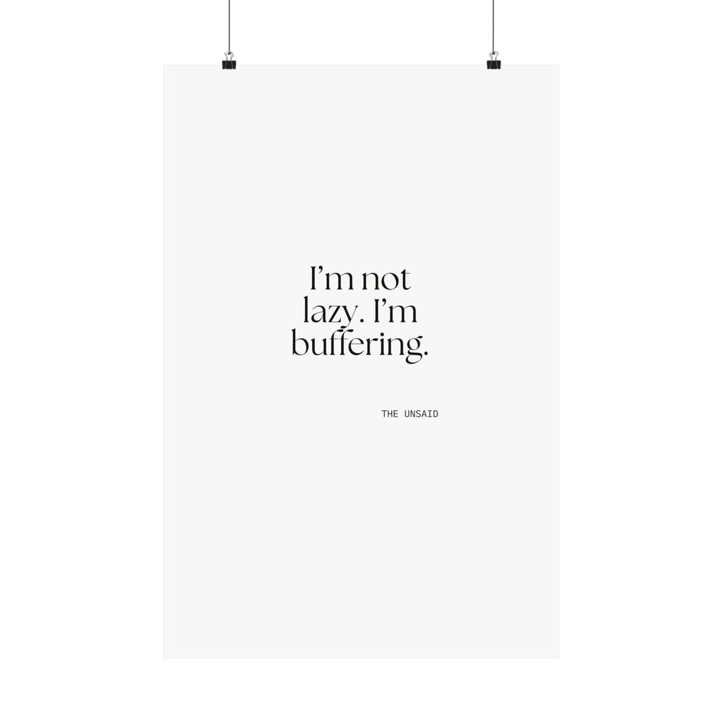 I’m not lazy. I’m buffering - Poster - For Tired Days