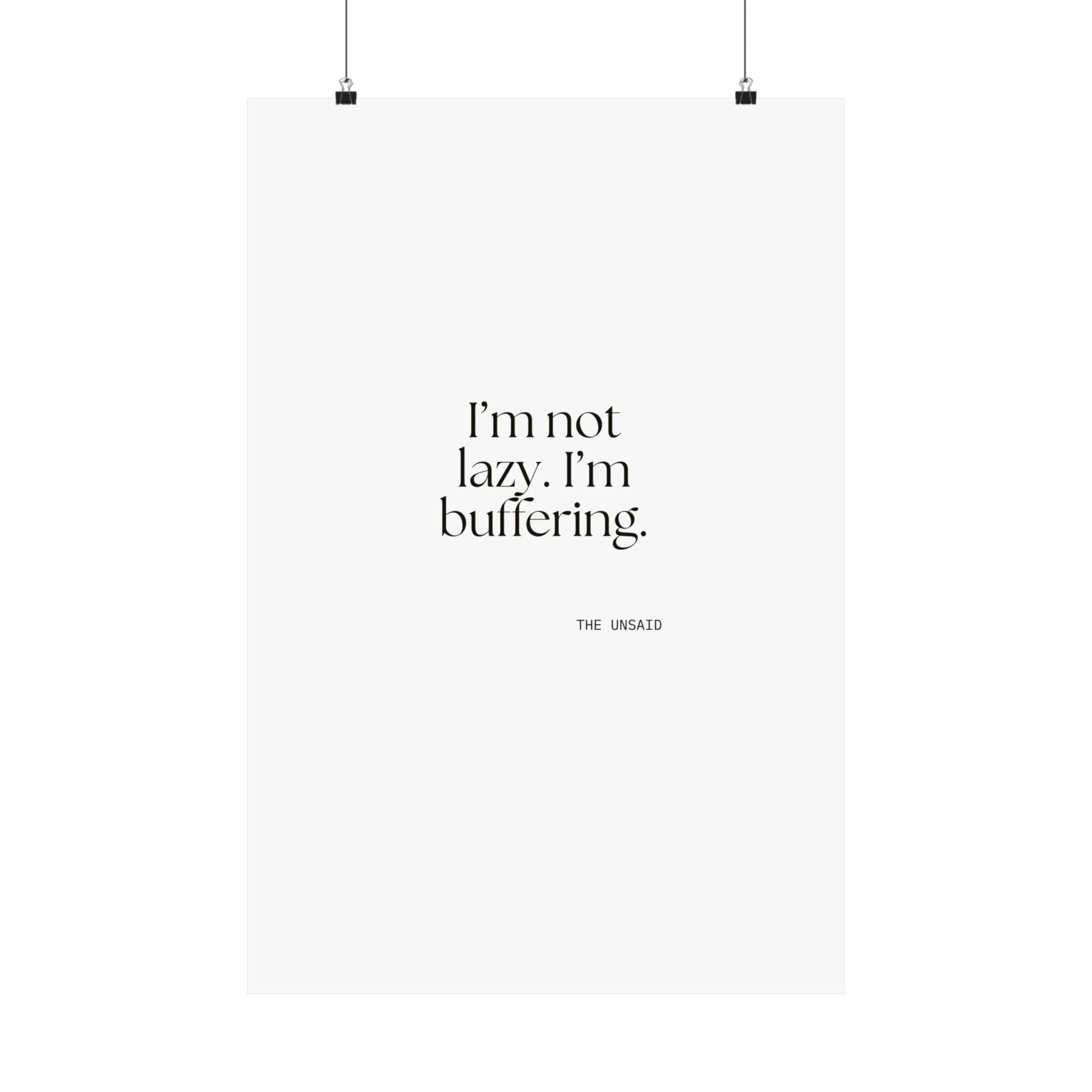 I’m not lazy. I’m buffering - Poster - For Tired Days