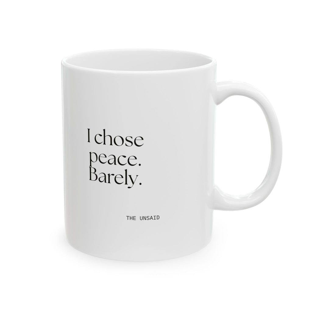 I chose peace. Barely - Coffee Mug - Dry Humor