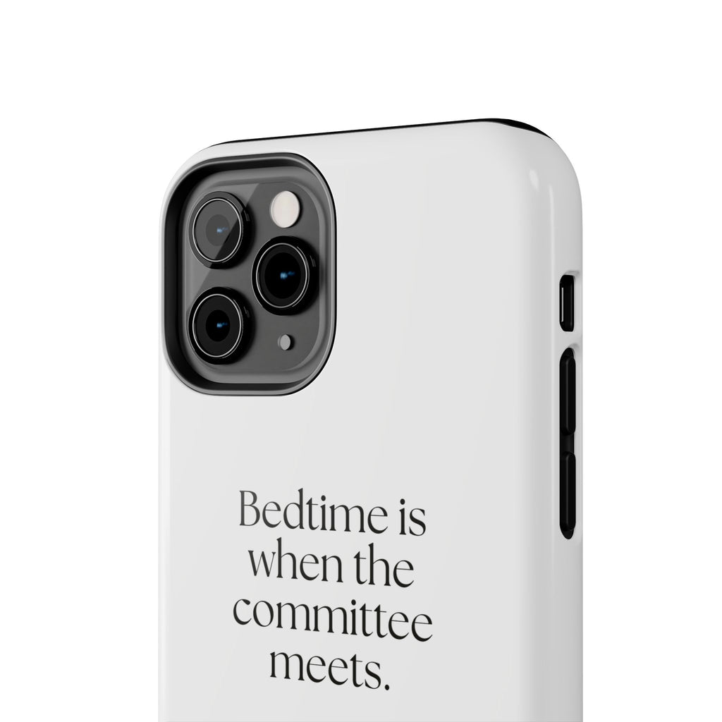 Bedtime is when the committee meets - Tough Phone Case - For Overthinkers