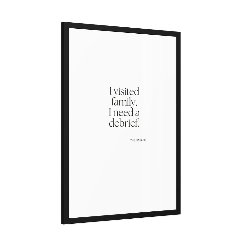 I visited family. I need a debrief - Framed Print - For Someone Who Stays
