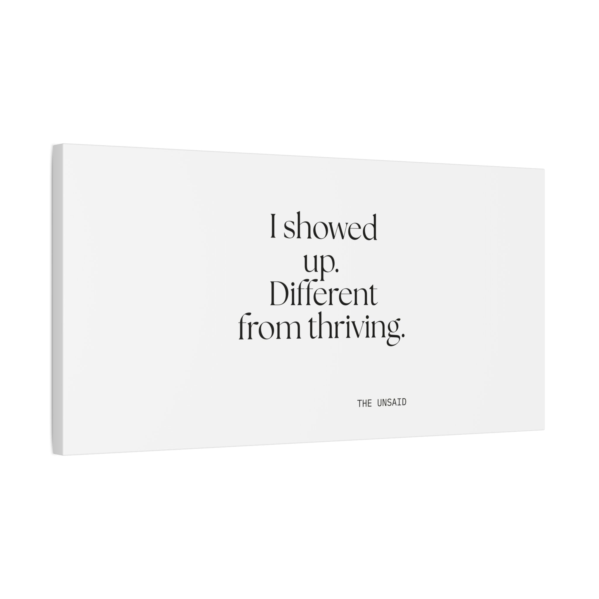 I showed up. Different from thriving - Canvas Print - Dry Humor