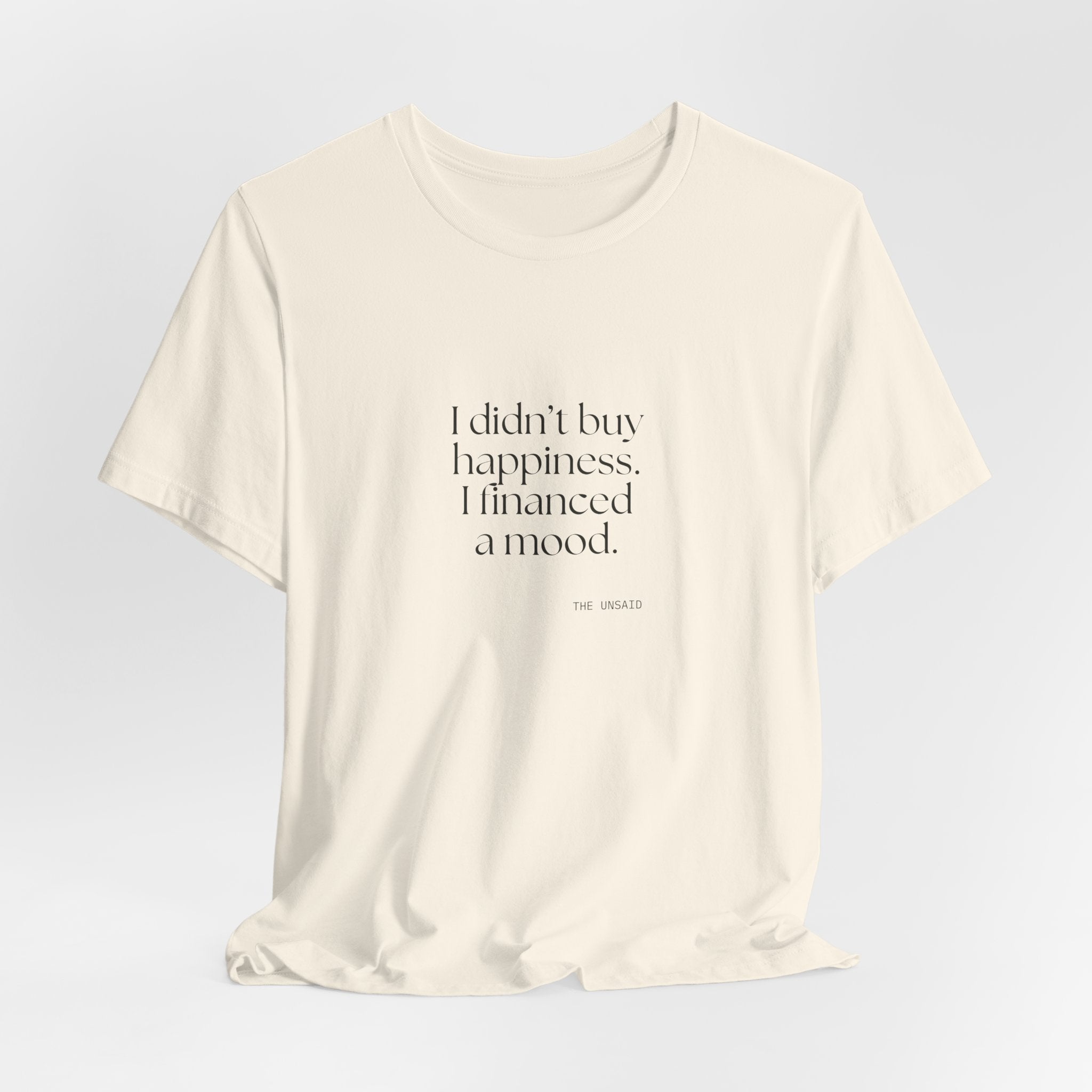 I didn’t buy happiness. I financed a mood - Shirt - Dry Humor