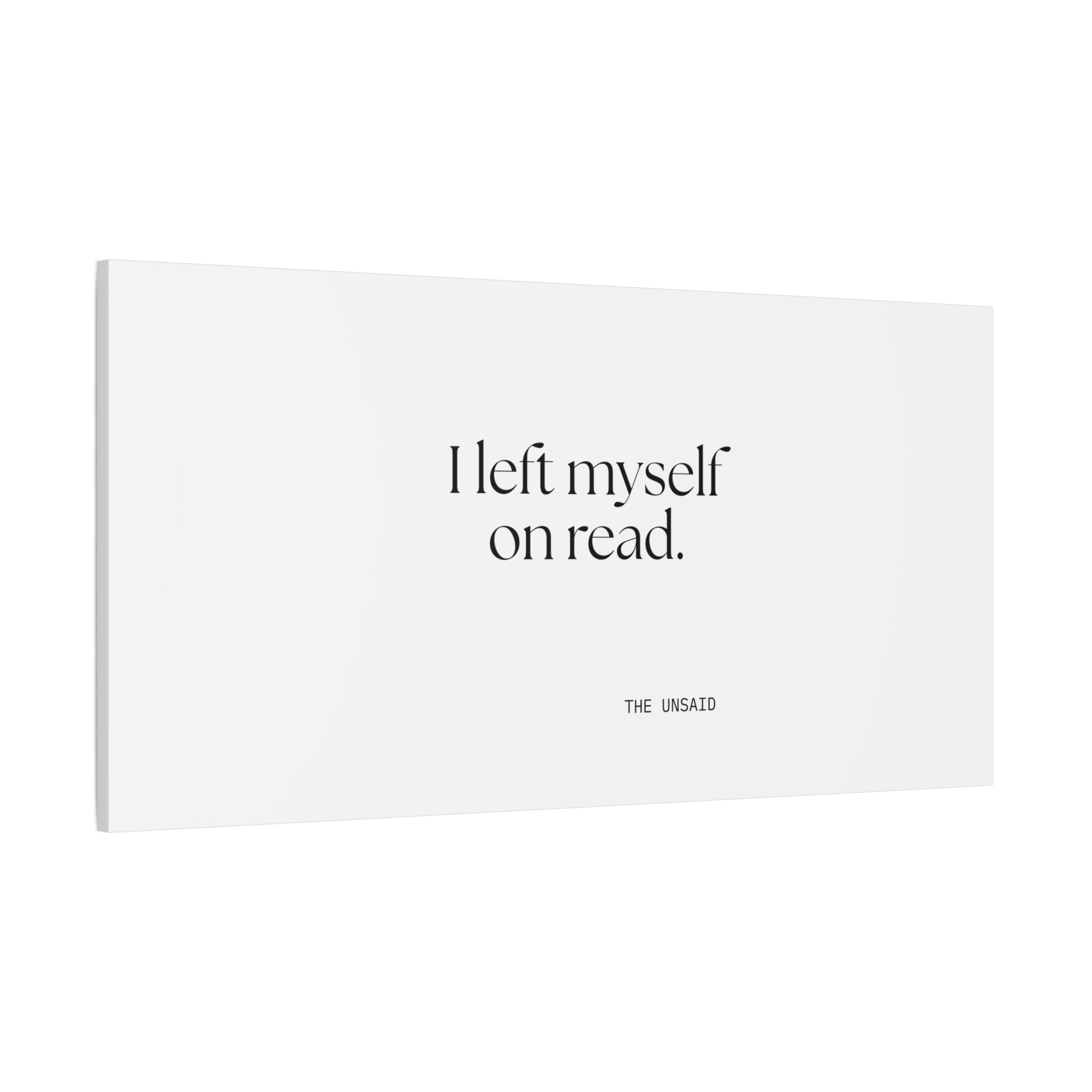 I left myself on read - Canvas Print - For Overthinkers