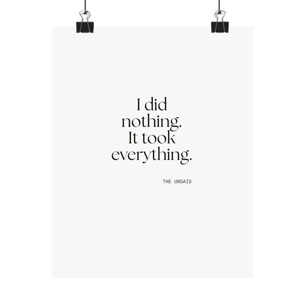 I did nothing. It took everything - Poster - For Tired Days