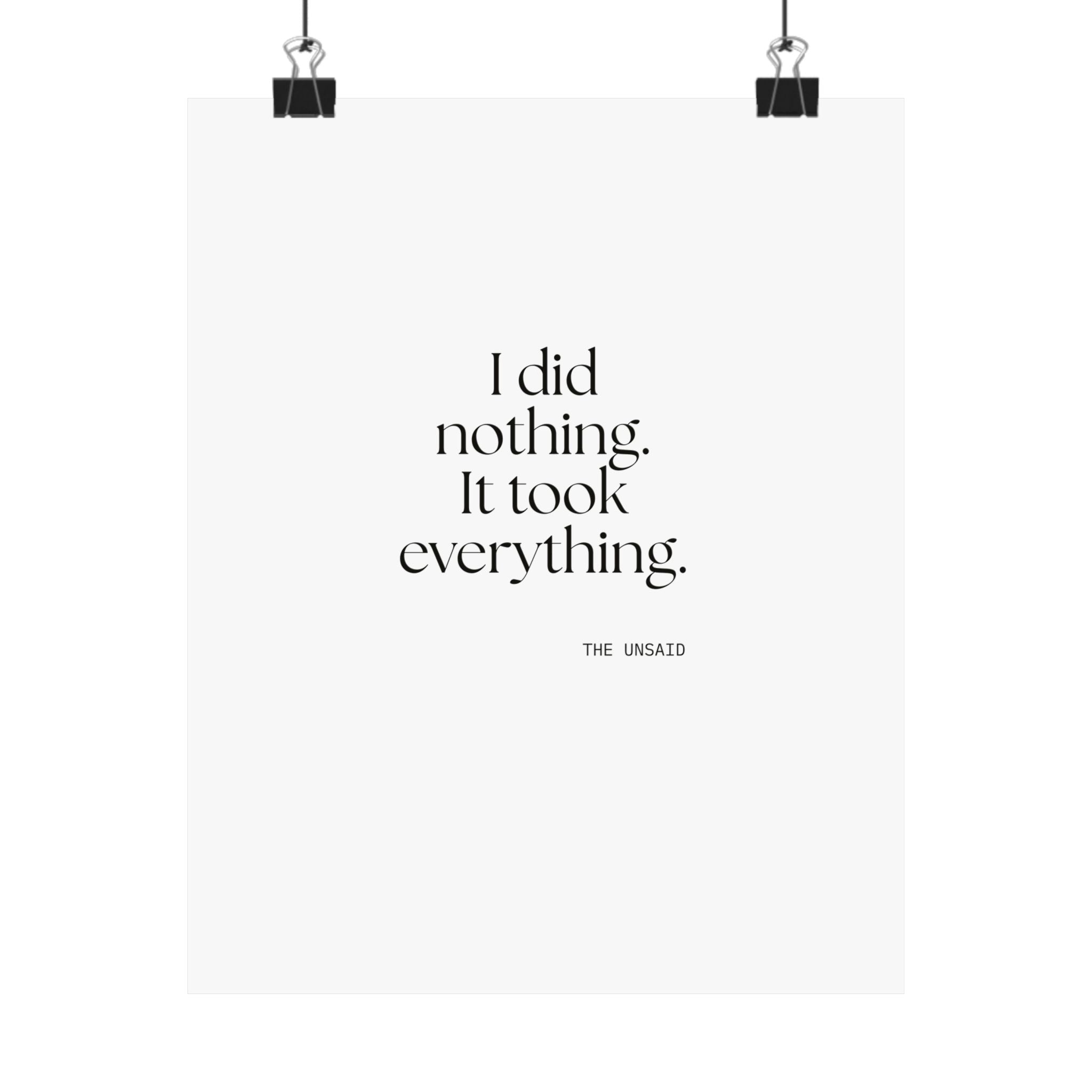 I did nothing. It took everything - Poster - For Tired Days