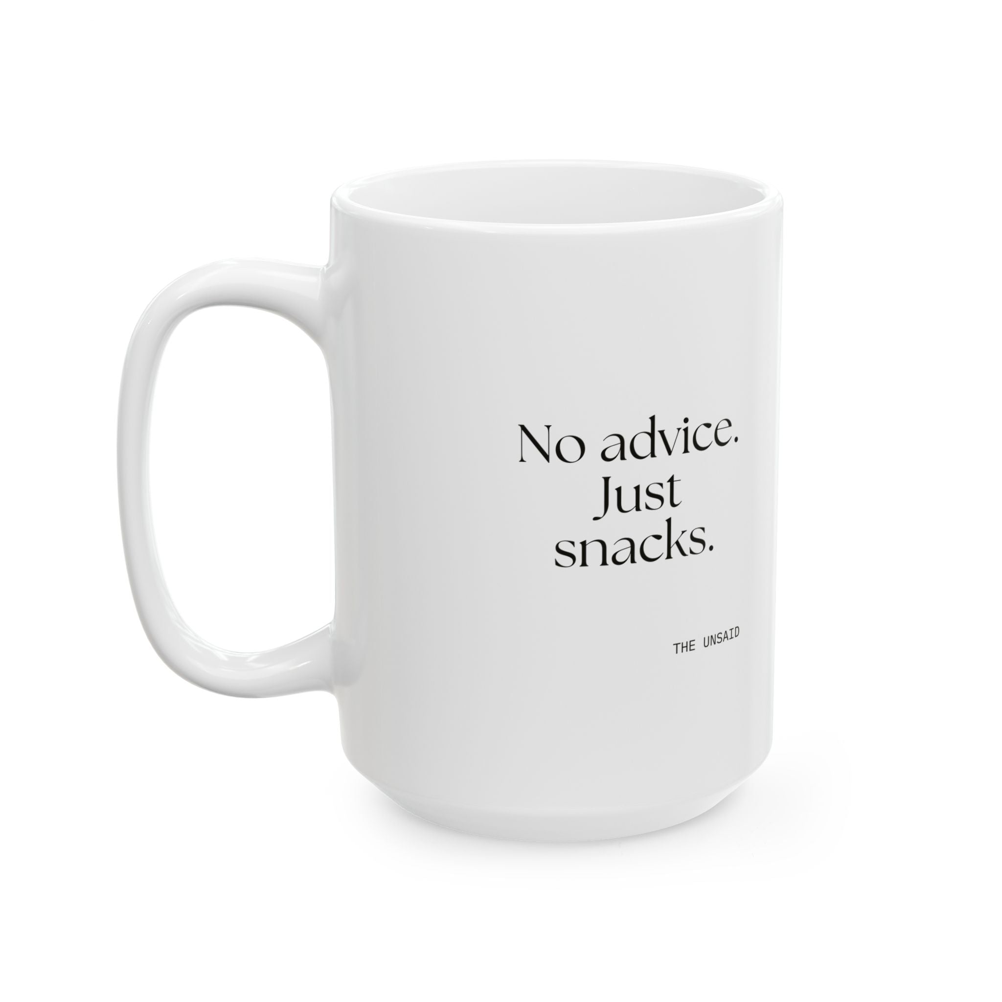 No advice. Just snacks - Coffee Mug - For Someone Who Stays