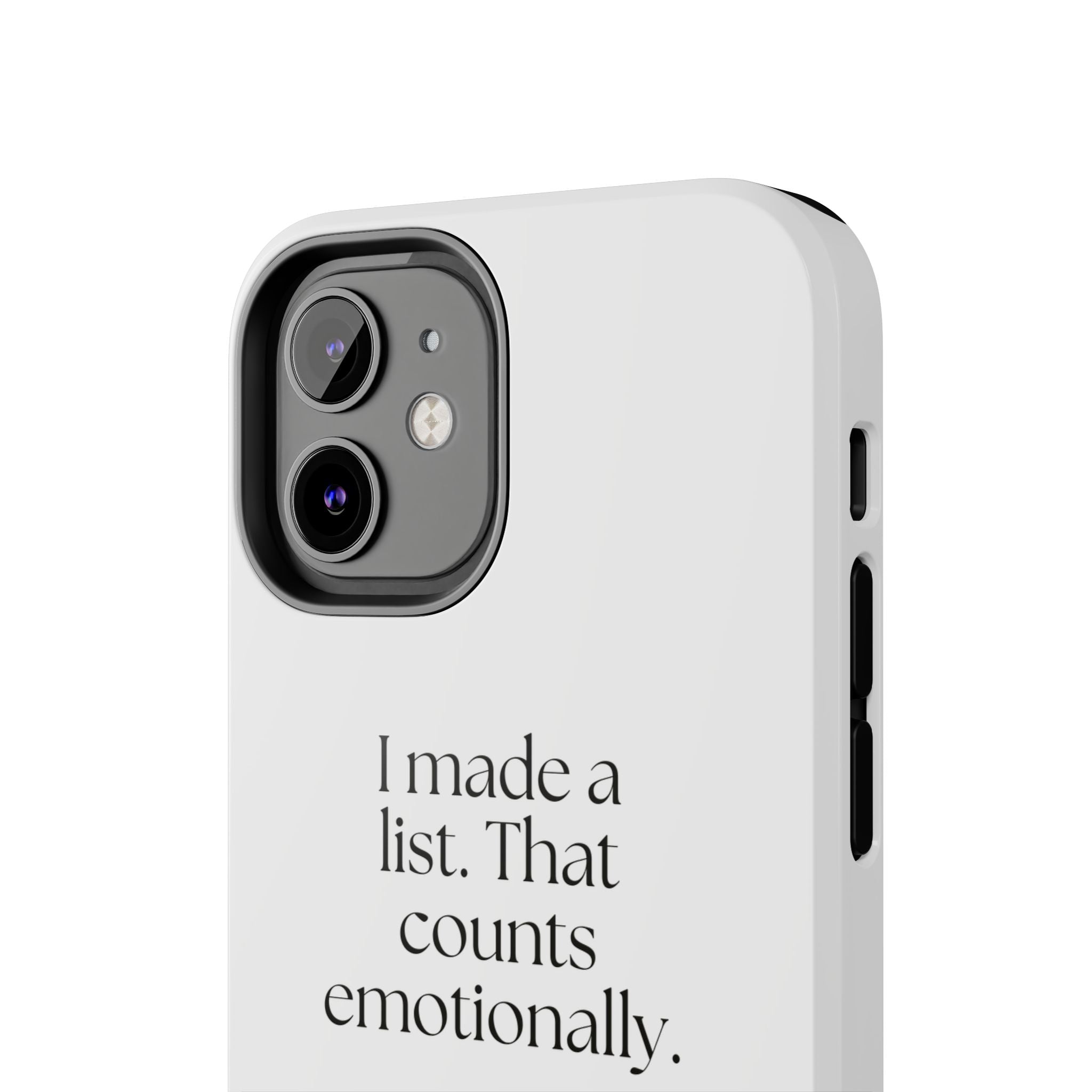 I made a list. That counts emotionally - Tough Phone Case - Dry Humor