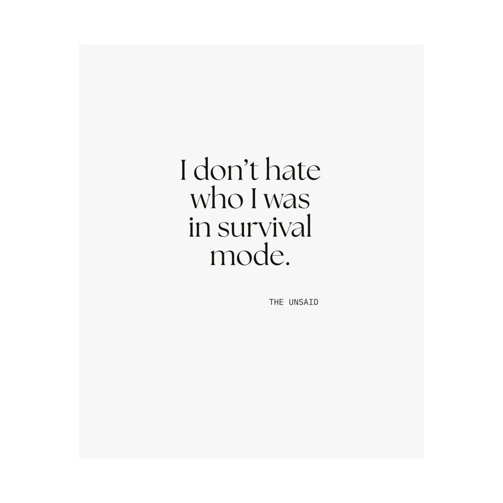 I don’t hate who I was in survival mode - Poster - Dry Humor