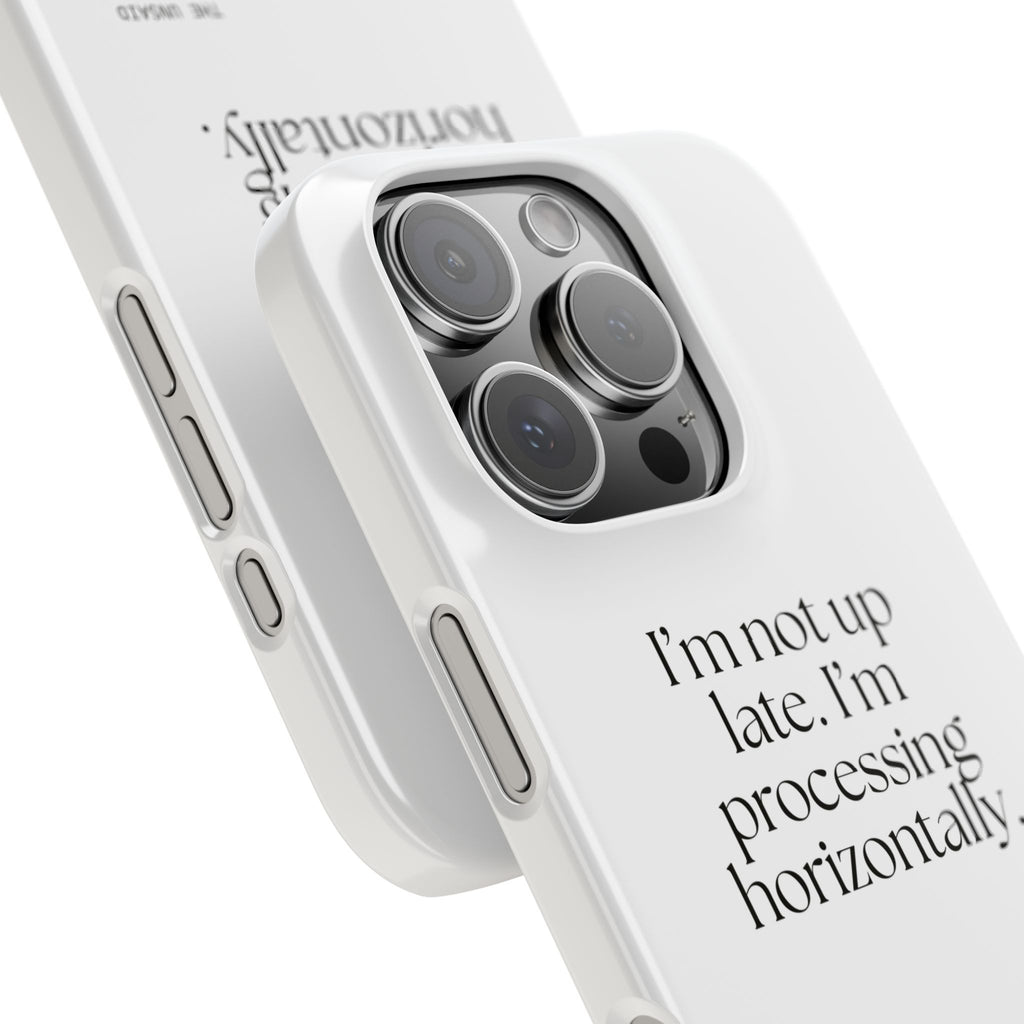 I’m not up late. I’m processing horizontally - Phone Case - For Overthinkers