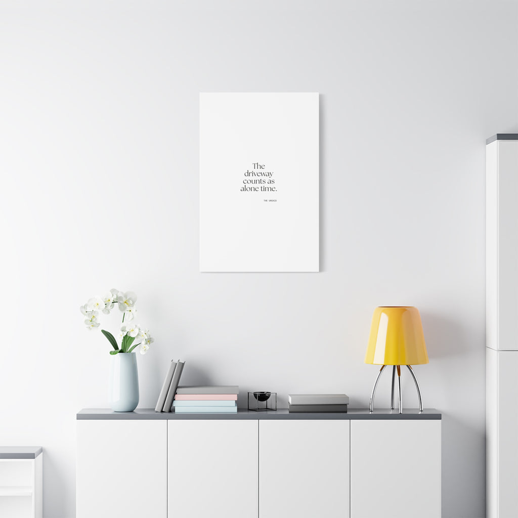 The driveway counts as alone time - Canvas Print - For Quiet Minds