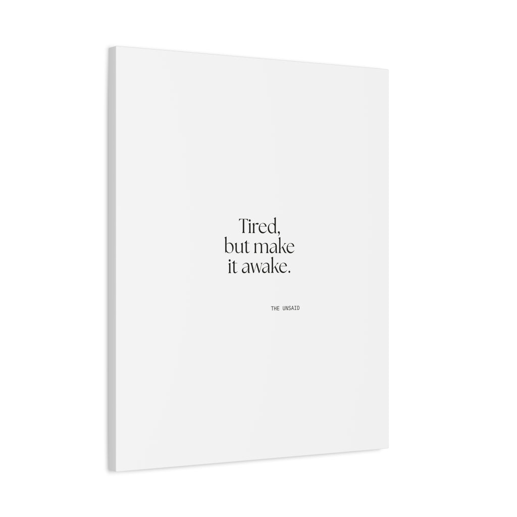 Tired, but make it awake - Canvas Print - For Overthinkers