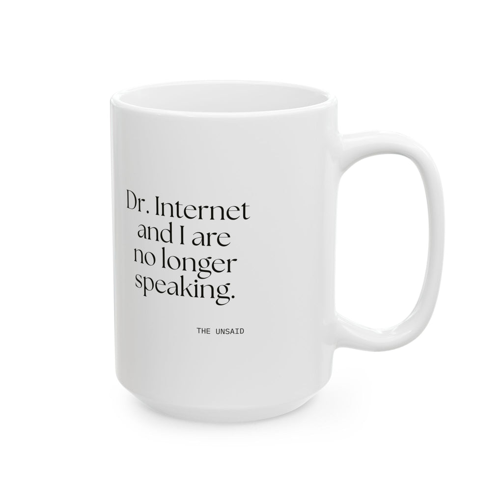 Dr. Internet and I are no longer speaking - Coffee Mug - For Overthinkers