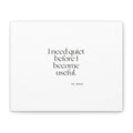 I need quiet before I become useful - Canvas Print - For Introverts
