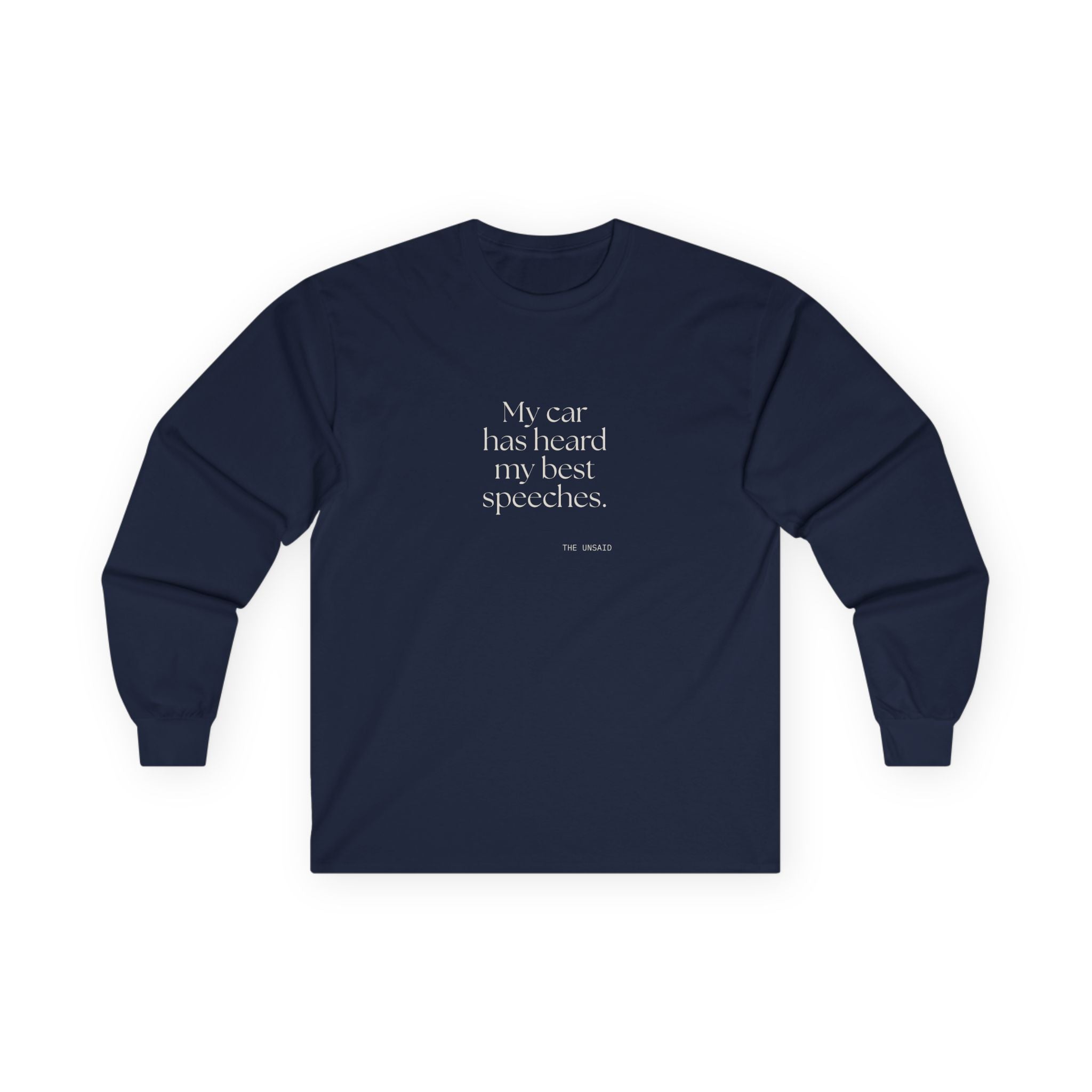 My car has heard my best speeches - Long Sleeve Shirt - For Quiet Minds
