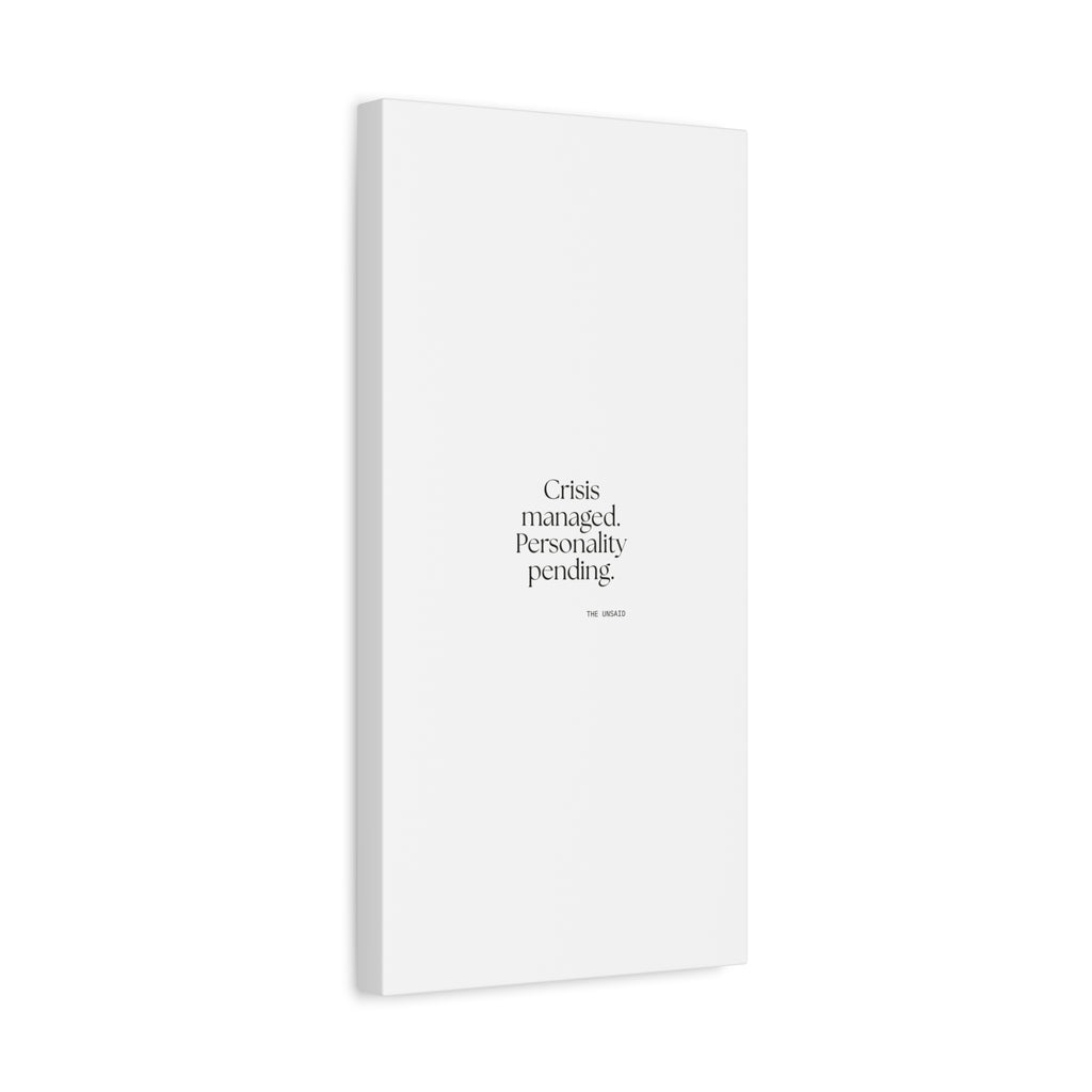 Crisis managed. Personality pending - Canvas Print - For Introverts