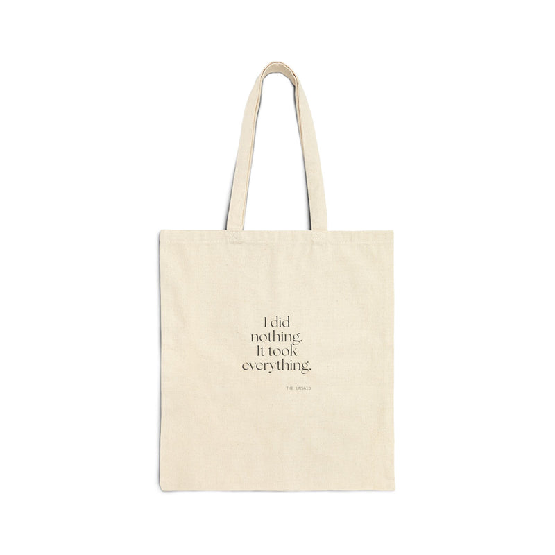 Tote Bag — I did nothing. It took everything.