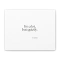 I’m a lot, but quietly - Canvas Print - Dry Humor