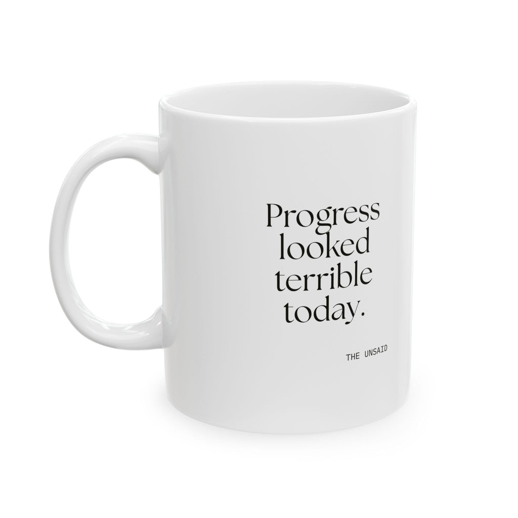 Progress looked terrible today - Coffee Mug - Dry Humor