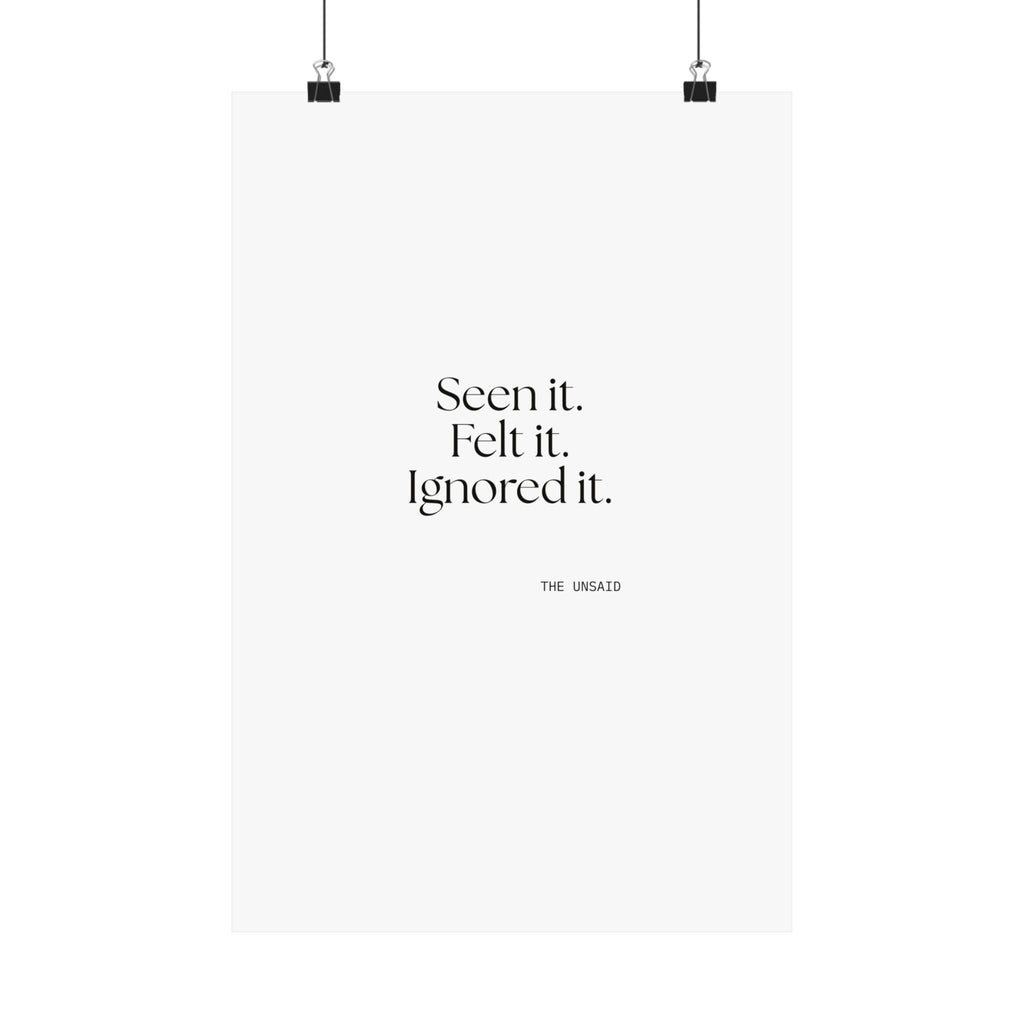 Seen it. Felt it. Ignored it - Poster - For Overthinkers