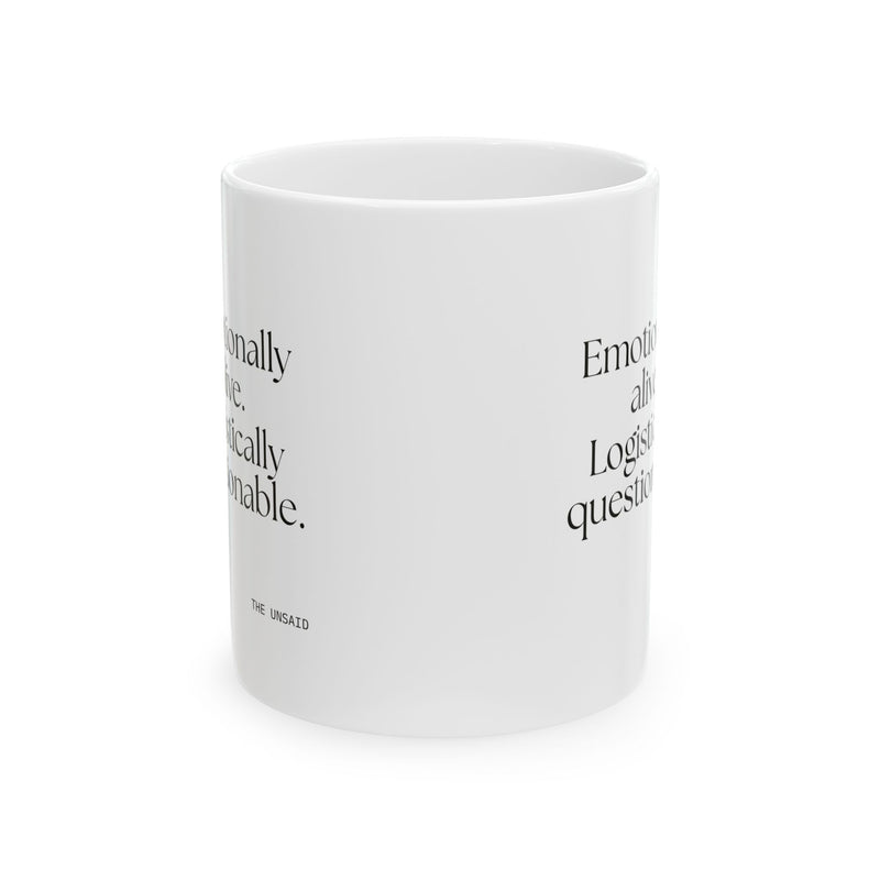 Coffee Mug — Emotionally alive. Logistically questionable.