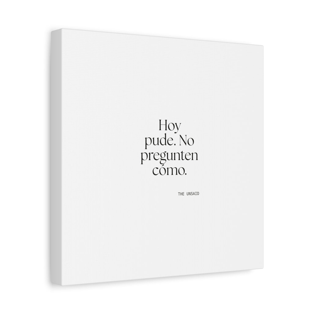 Hoy pude. No pregunten cómo - Canvas Print - En Español