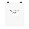 My calendar says I’m fine - Poster - For Tired Days