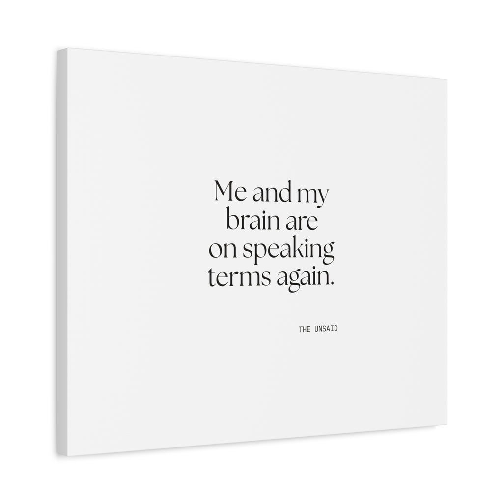 Me and my brain are on speaking terms again - Canvas Print - Dry Humor