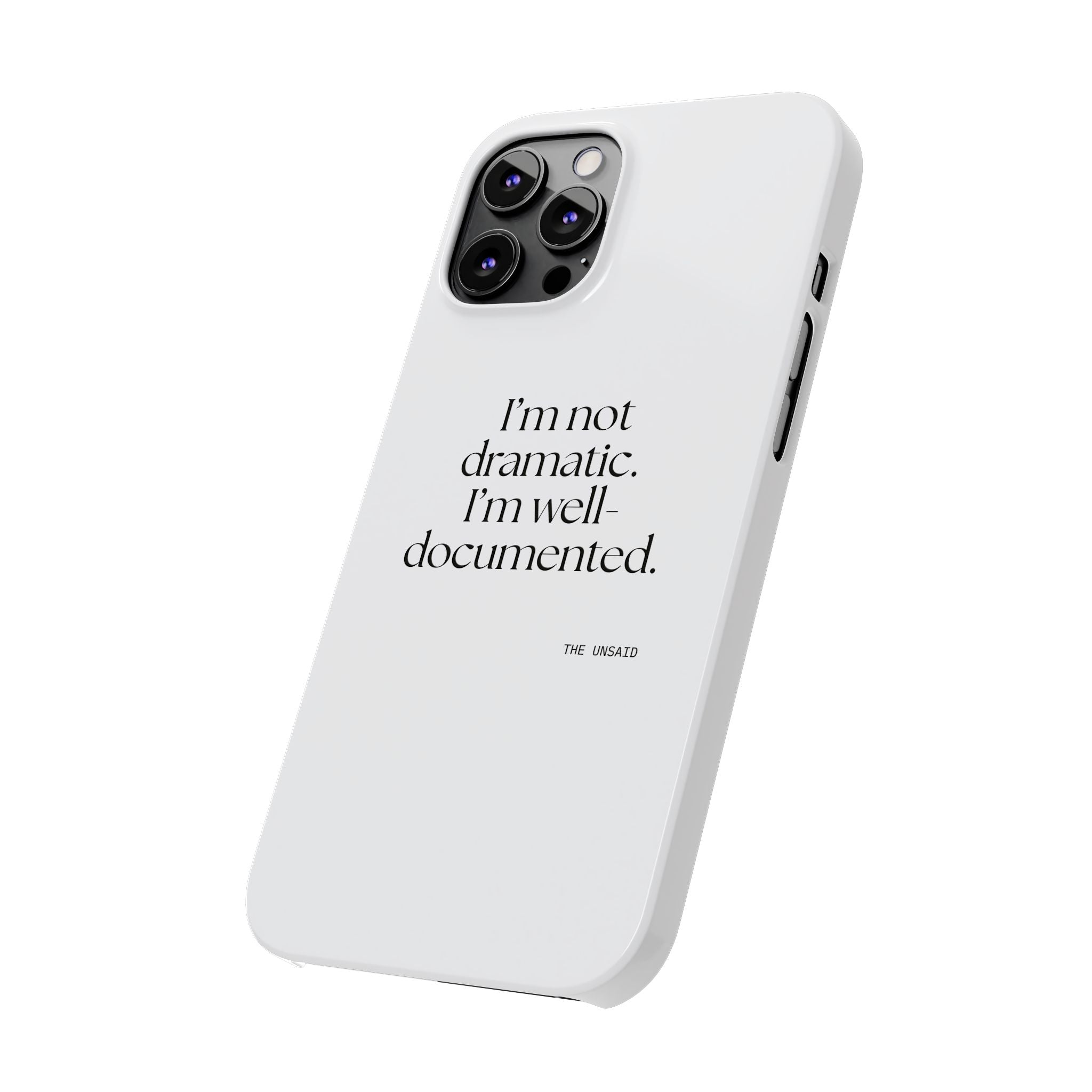 I’m not dramatic. I’m well-documented - Phone Case - Dry Humor