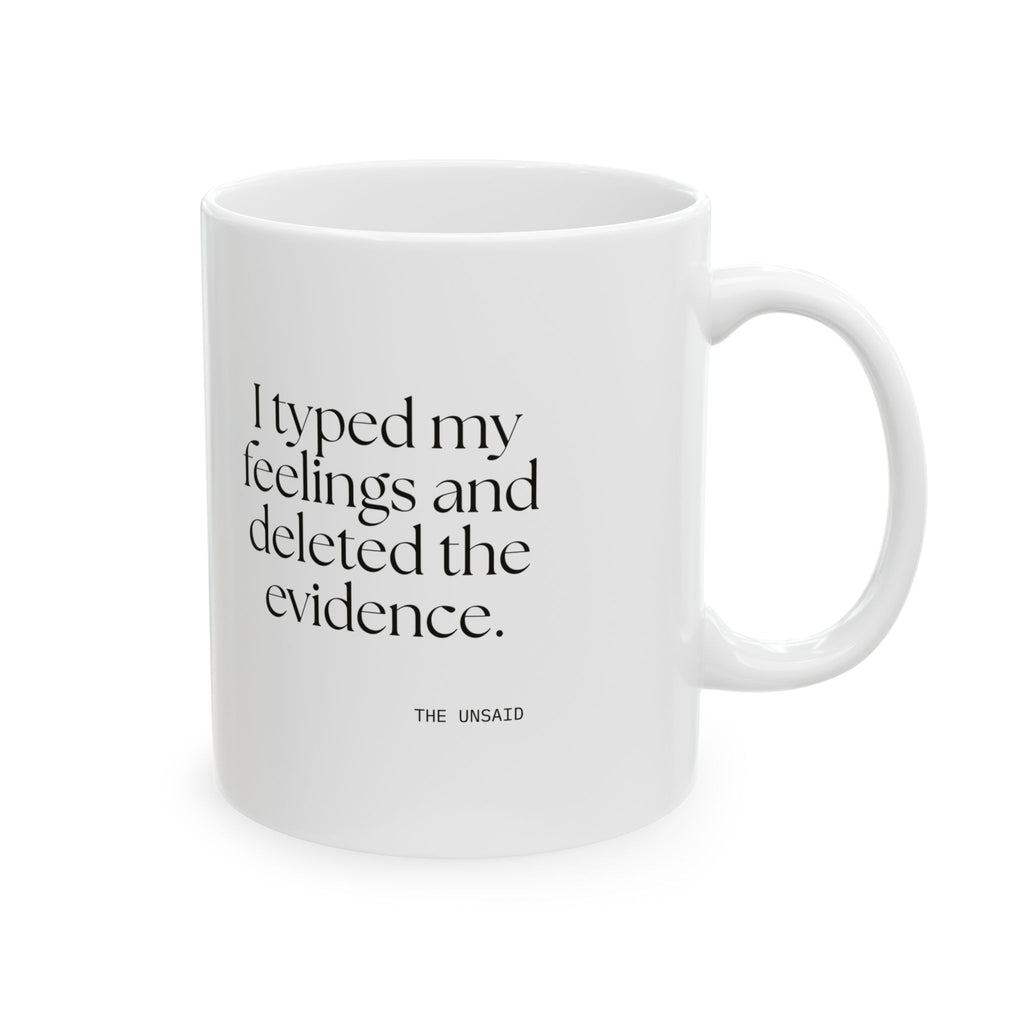 I typed my feelings and deleted the evidence - Coffee Mug - For Overthinkers