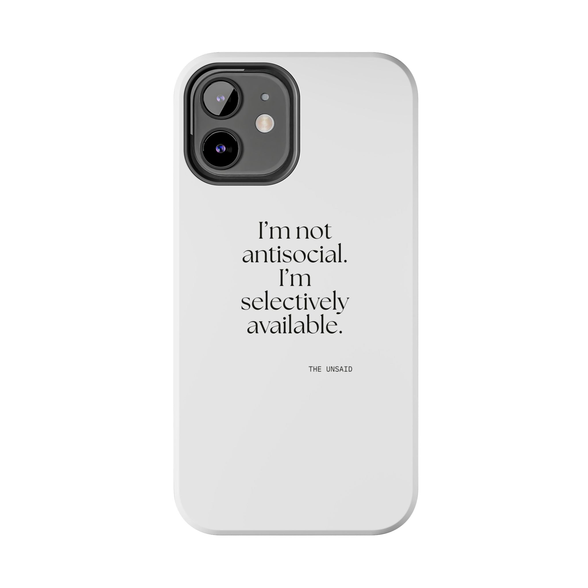 I’m not antisocial. I’m selectively available - Tough Phone Case - For Introverts
