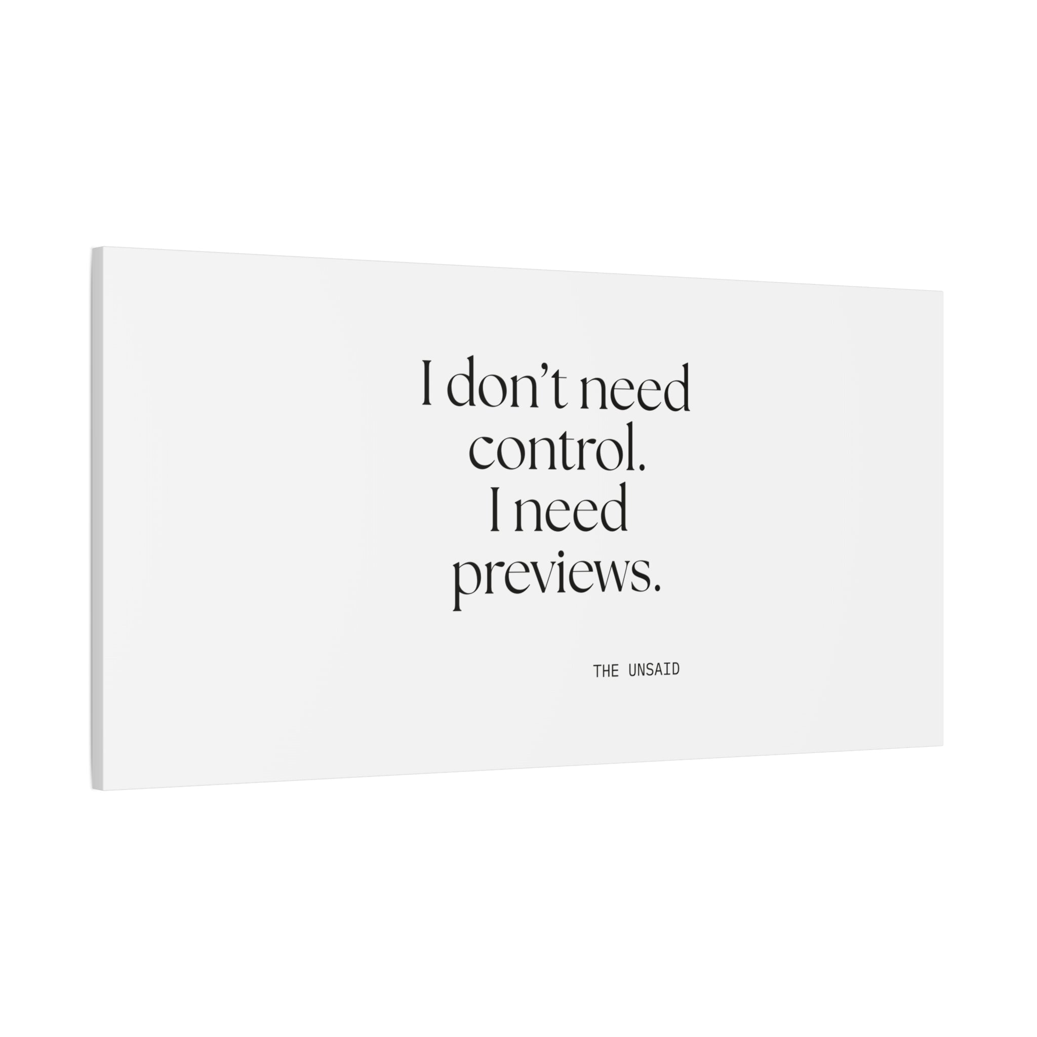 I don’t need control. I need previews - Canvas Print - Dry Humor