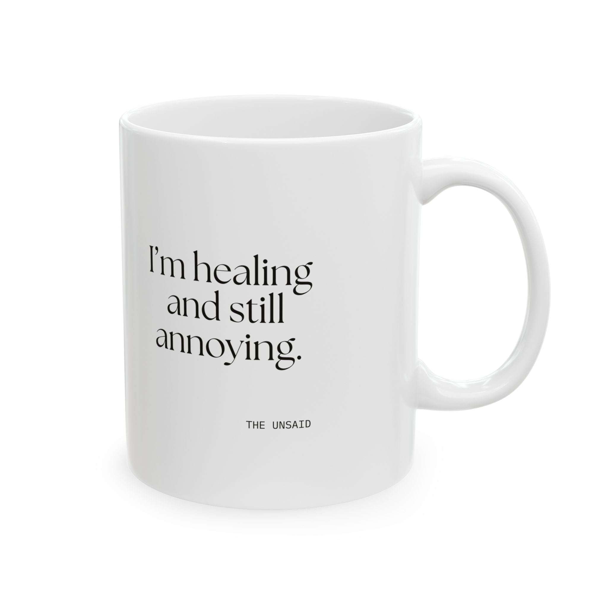 I’m healing and still annoying - Coffee Mug - Dry Humor