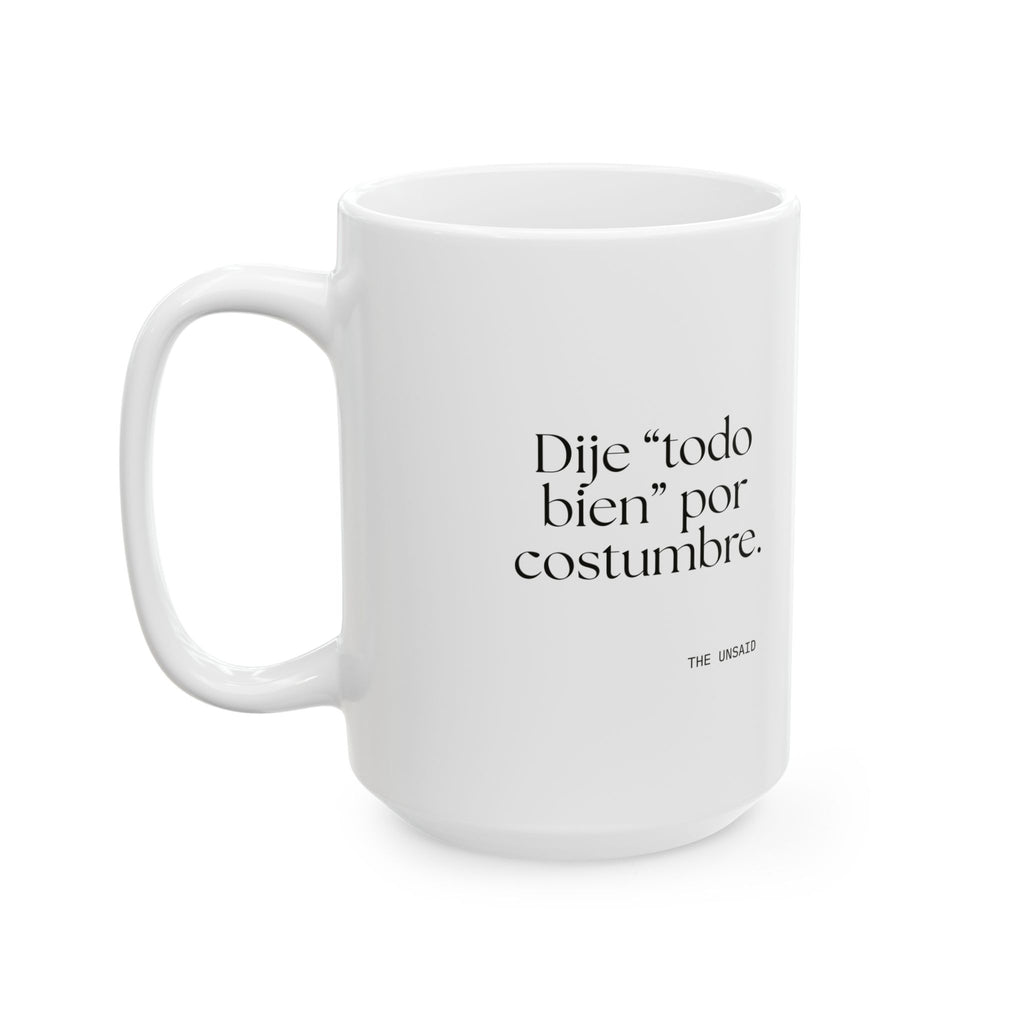 Dije “todo bien” por costumbre - Coffee Mug - En Español