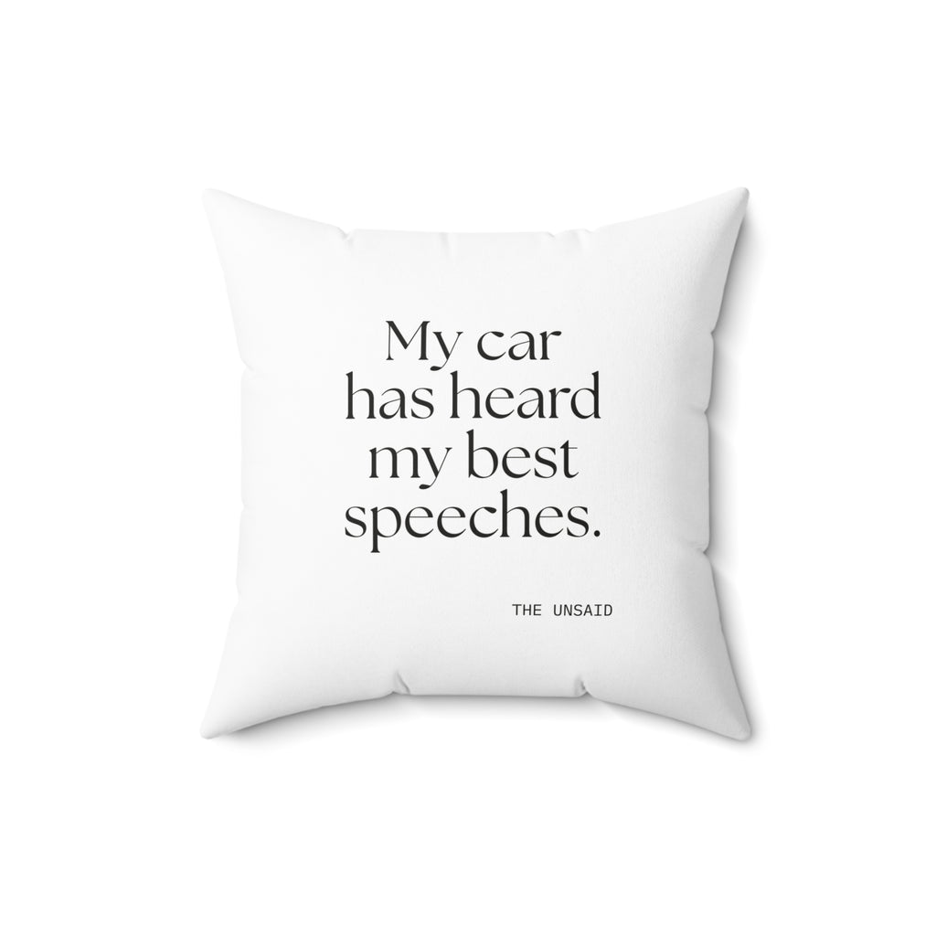 My car has heard my best speeches - Throw Pillow - For Quiet Minds