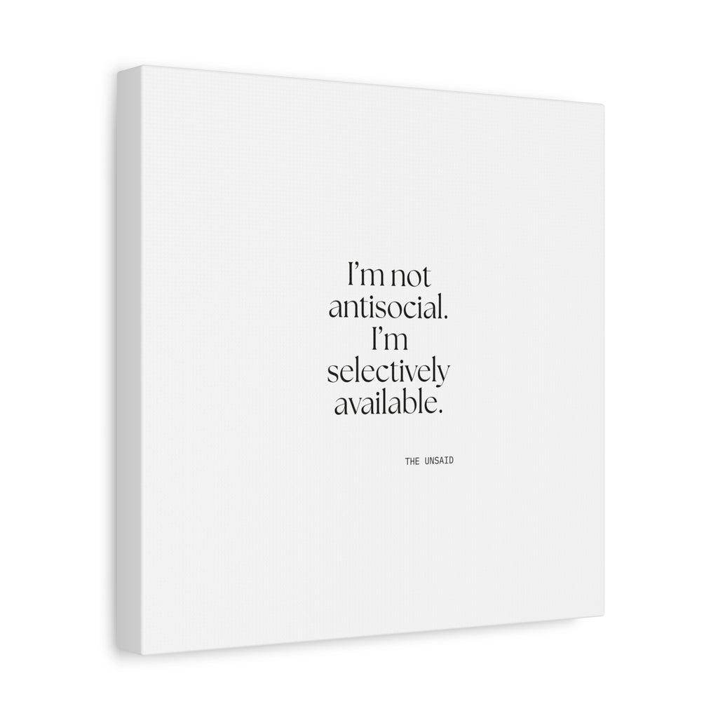 I’m not antisocial. I’m selectively available - Canvas Print - For Introverts