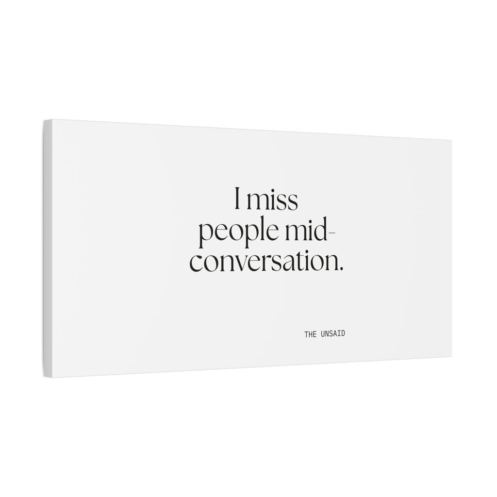 I miss people mid-conversation - Canvas Print - For Introverts