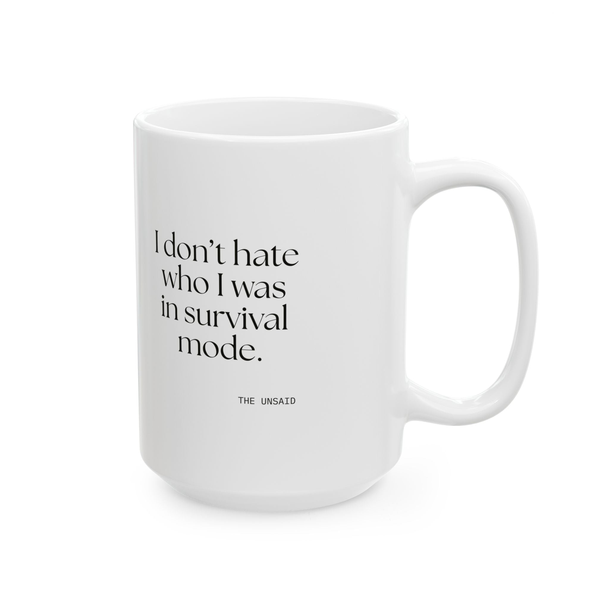 I don’t hate who I was in survival mode - Coffee Mug - Dry Humor