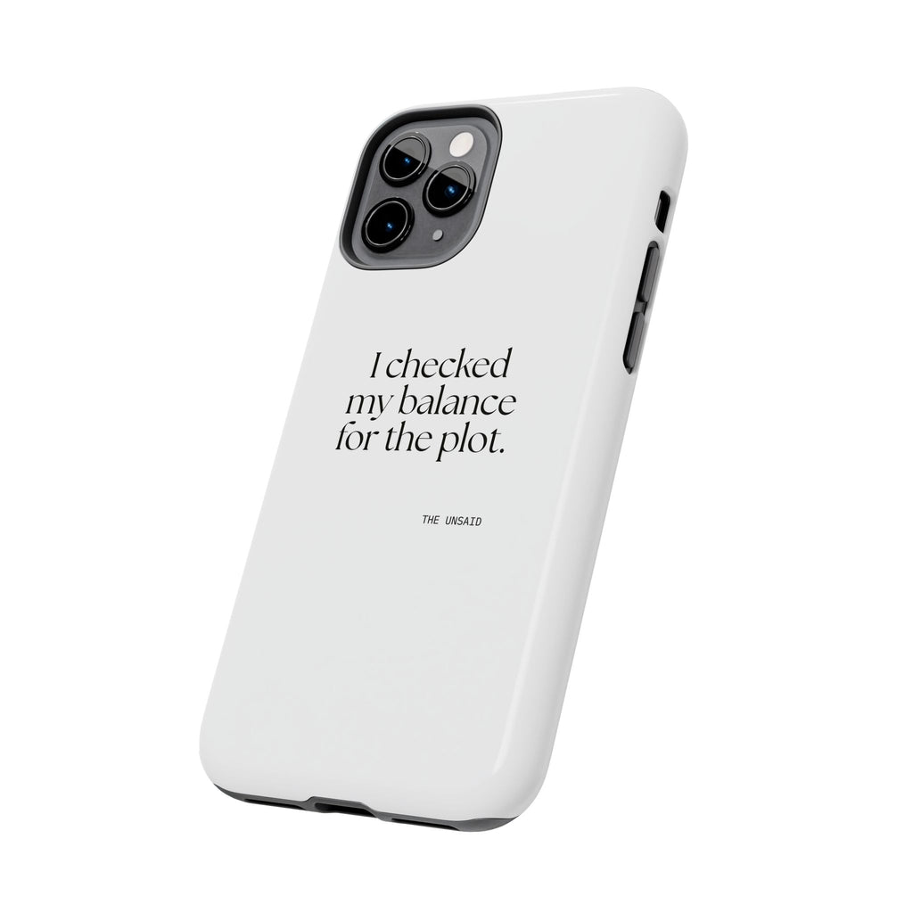 I checked my balance for the plot - Tough Phone Case - Dry Humor