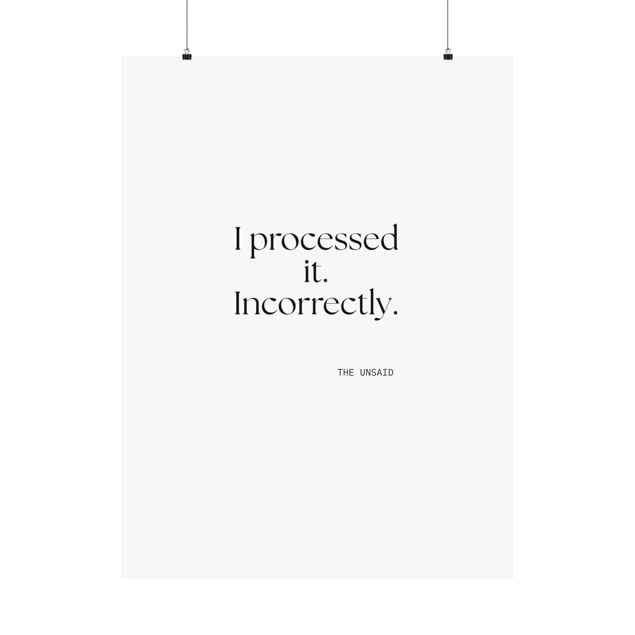 I processed it. Incorrectly - Poster - Dry Humor