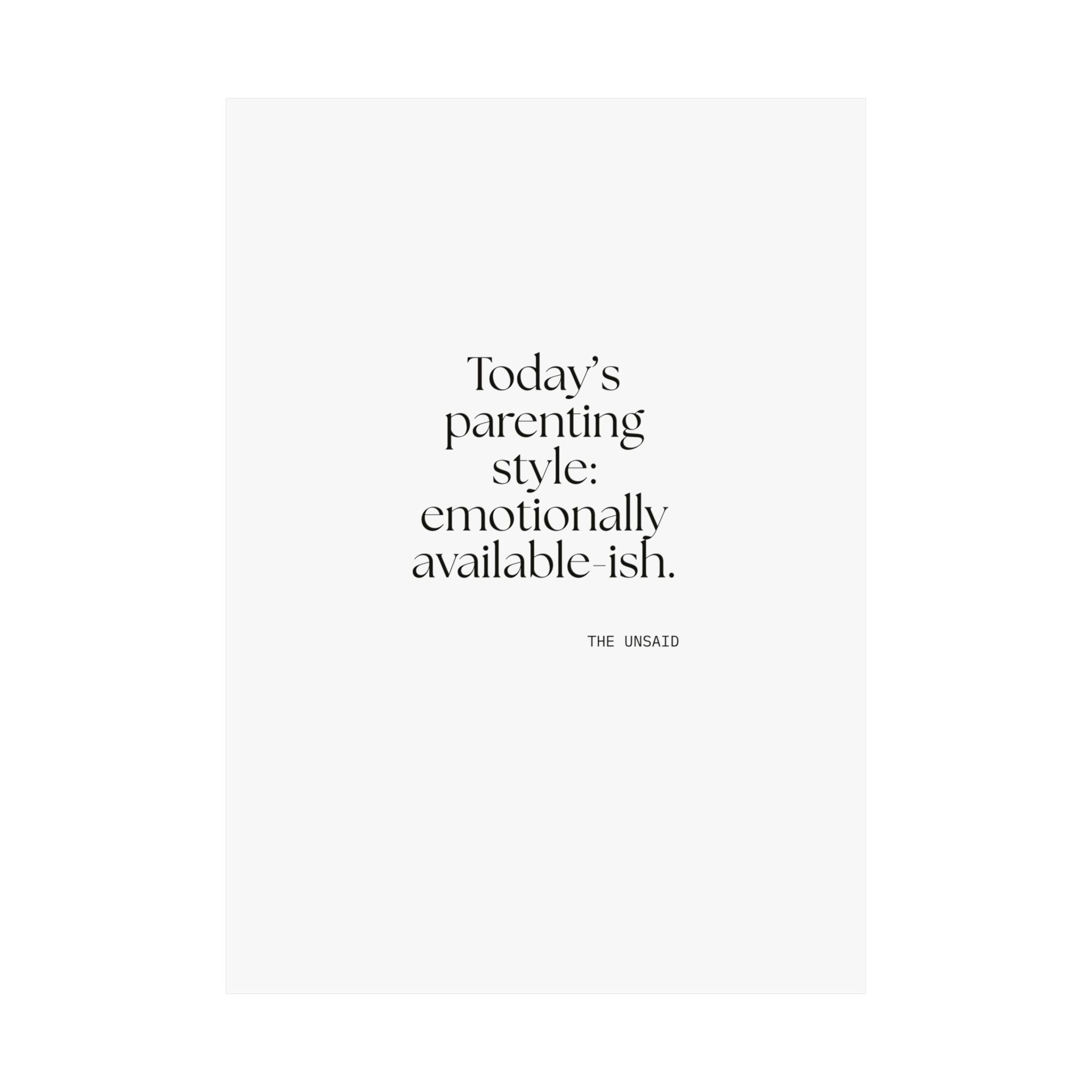 Today’s parenting style: emotionally available-ish - Poster - Dry Humor