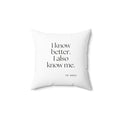 I know better. I also know me - Throw Pillow - Dry Humor