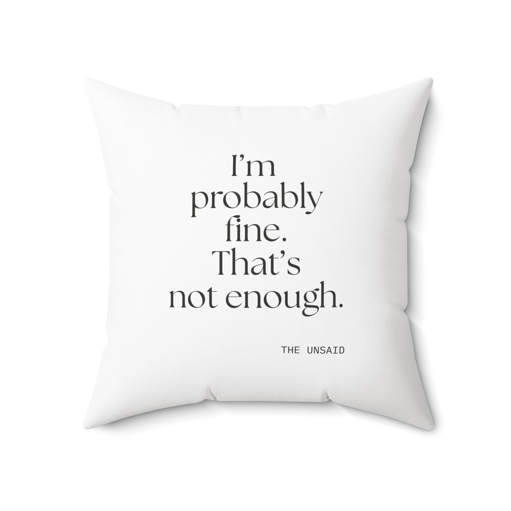 I’m probably fine. That’s not enough - Throw Pillow - For Overthinkers