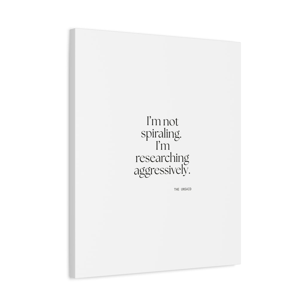 I’m not spiraling. I’m researching aggressively - Canvas Print - For Overthinkers