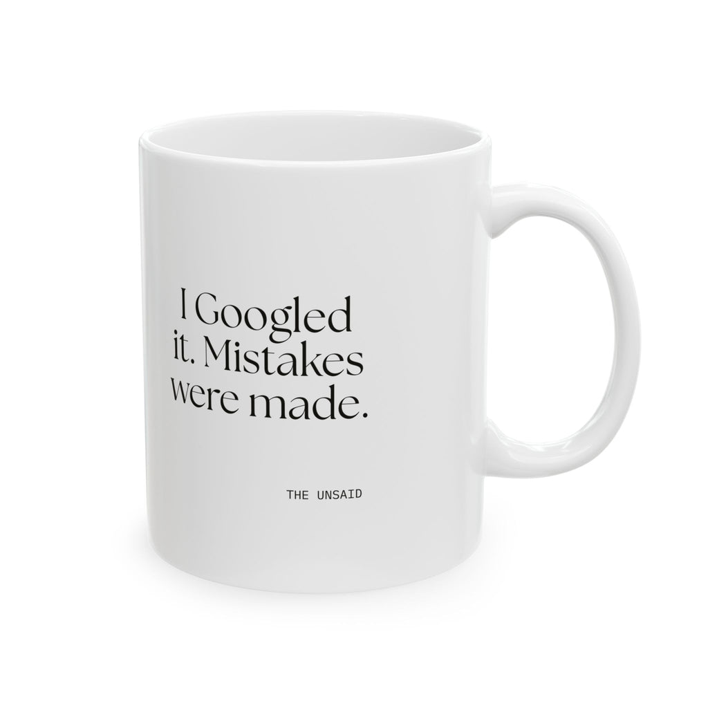I Googled it. Mistakes were made - Coffee Mug - For Overthinkers