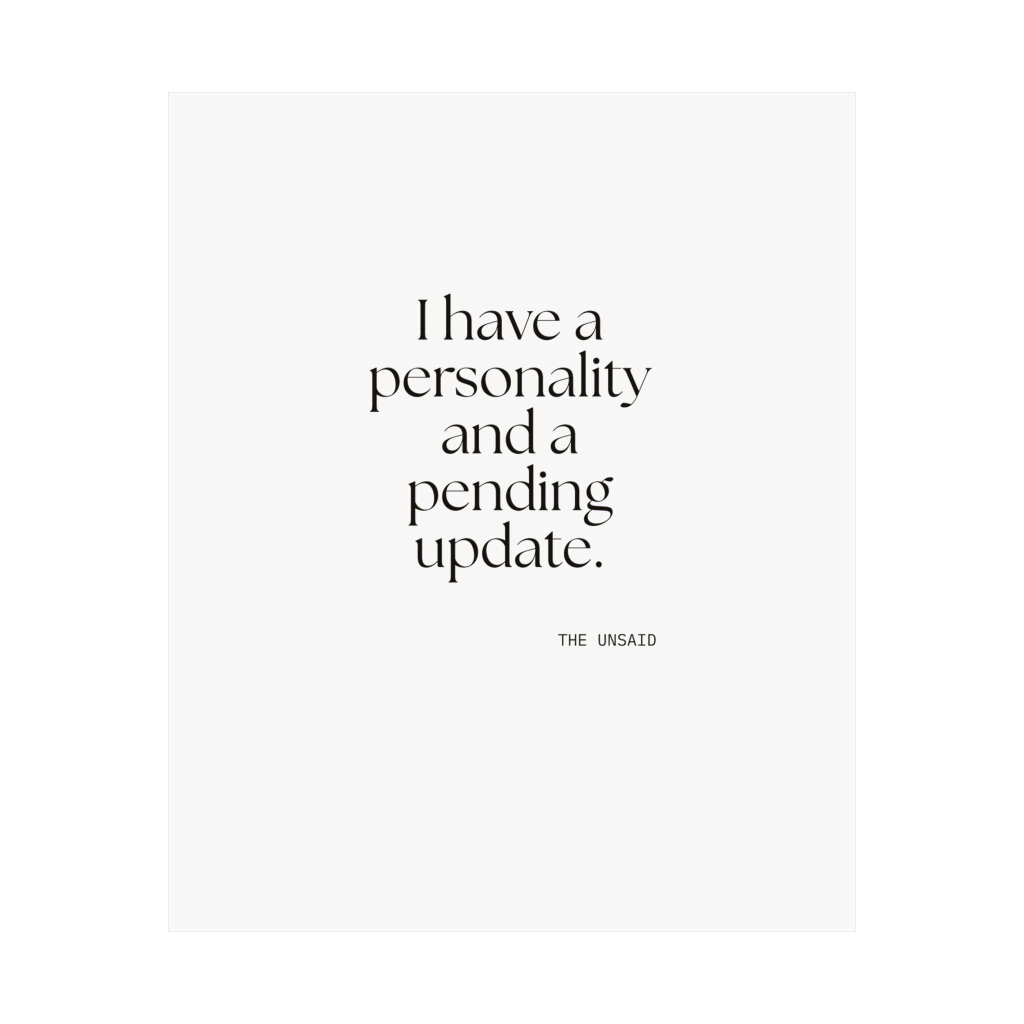 I have a personality and a pending update - Poster - Dry Humor