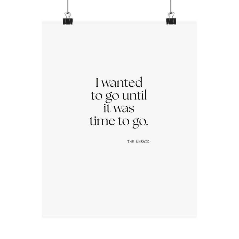 Poster — I wanted to go until it was time to go.