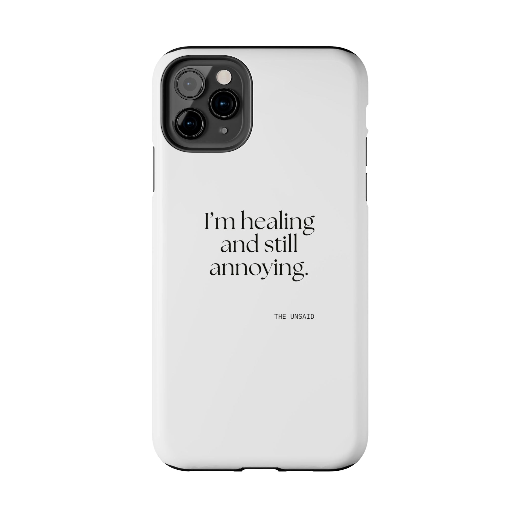 I’m healing and still annoying - Tough Phone Case - Dry Humor